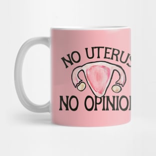 No uterus No Opinion Mug